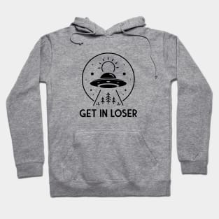 Get In Loser Hoodie